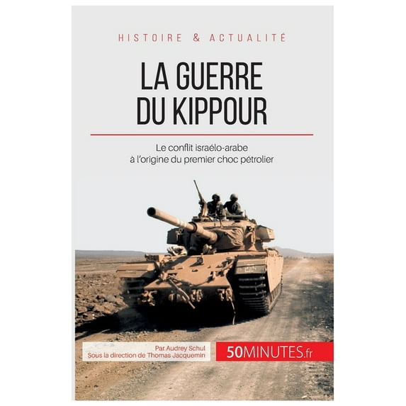 La guerre du Kippour: Le conflit israélo-arabe à l'origine du premier choc pétrolier, (Paperback)