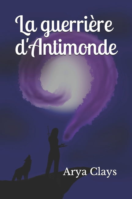La guerrière d'Antimonde (Paperback)