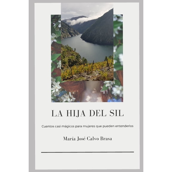 La hija del Sil : Cuentos casi mgicos para mujeres que pueden entenderlos (Paperback)