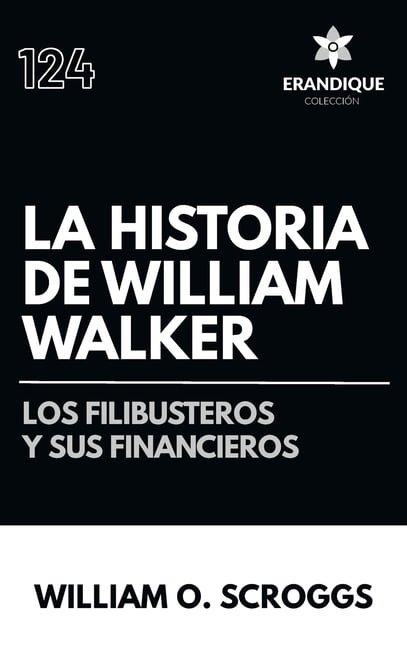 La historia de William Walker, (Hardcover)