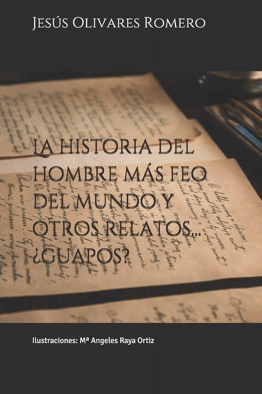 La historia del hombre más feo del mundo y otros relatos... ¿guapos? (Paperback)