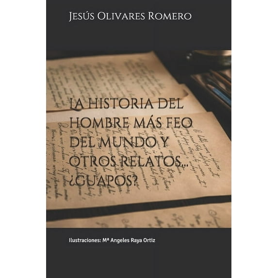 La historia del hombre más feo del mundo y otros relatos... ¿guapos? (Paperback)