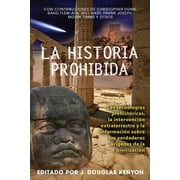 La Historia Prohibida Las Tecnolog as Prehist ricas, La Intervenci n Extraterrestre Y La Informaci n Sobre Los Verdader, Paperback