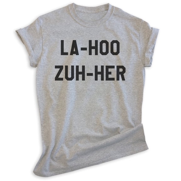 La-hoo Zuh-her Shirt, Unisex Women's Men's Shirt, Loser Shirt, Movie Quote Shirt, 90s Shirt, Heather Gray, Medium
