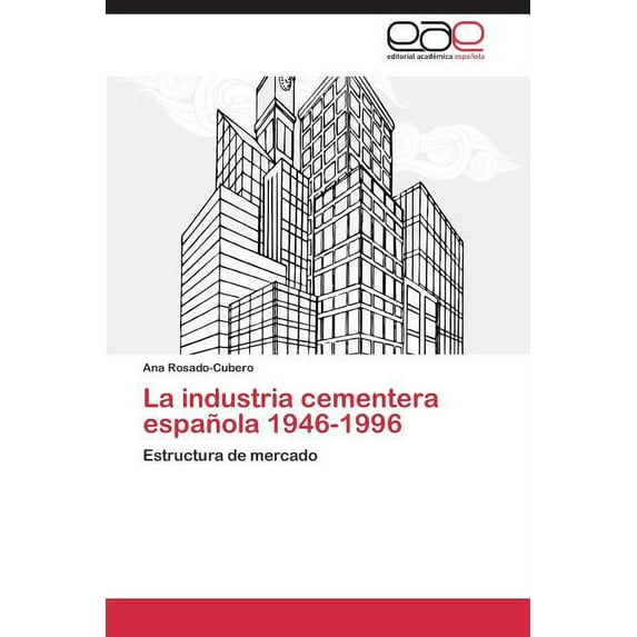 La industria cementera española 1946-1996 (Paperback)