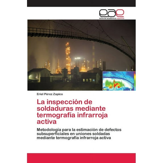 La inspección de soldaduras mediante termografía infrarroja activa (Paperback)