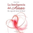 thumbnail image 1 of La inteligencia del amor: Un viaje del temor al amor, (Paperback), 1 of 1
