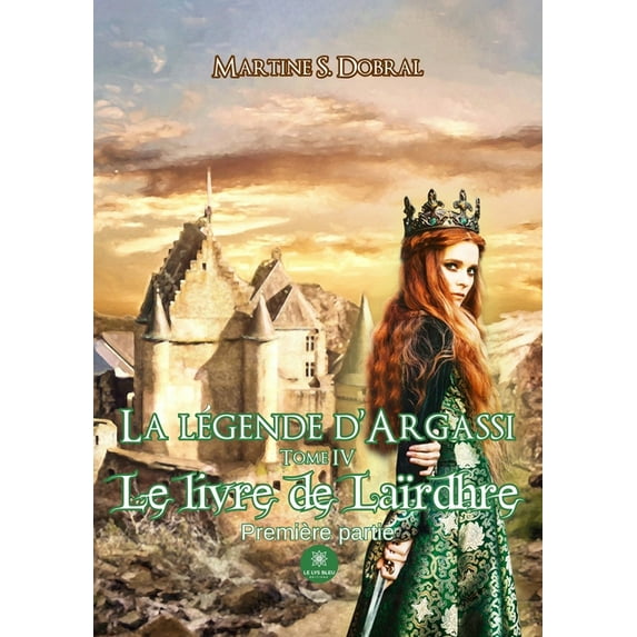 La légende d'Argassi: Tome IV: Le livre de Laïrdhre Première partie, (Paperback)