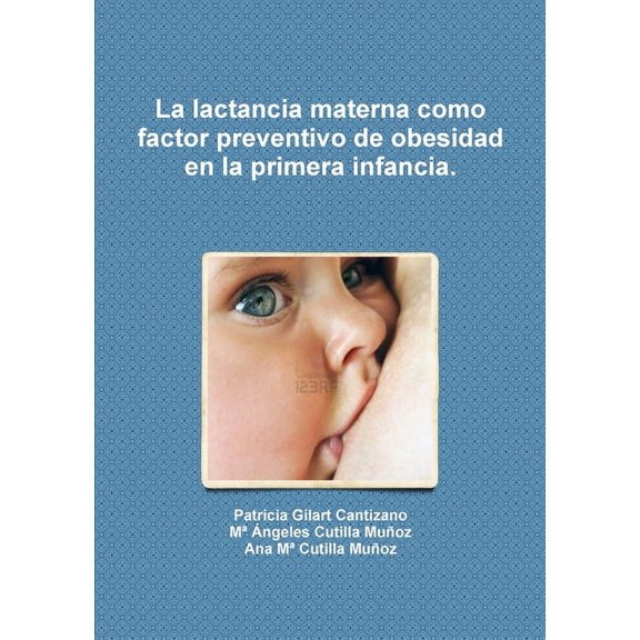La lactancia materna como factor preventivo de obesidad en la primera infancia., (Paperback)