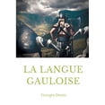 thumbnail image 1 of La langue gauloise: Grammaire, texte et glossaire, (Paperback), 1 of 1