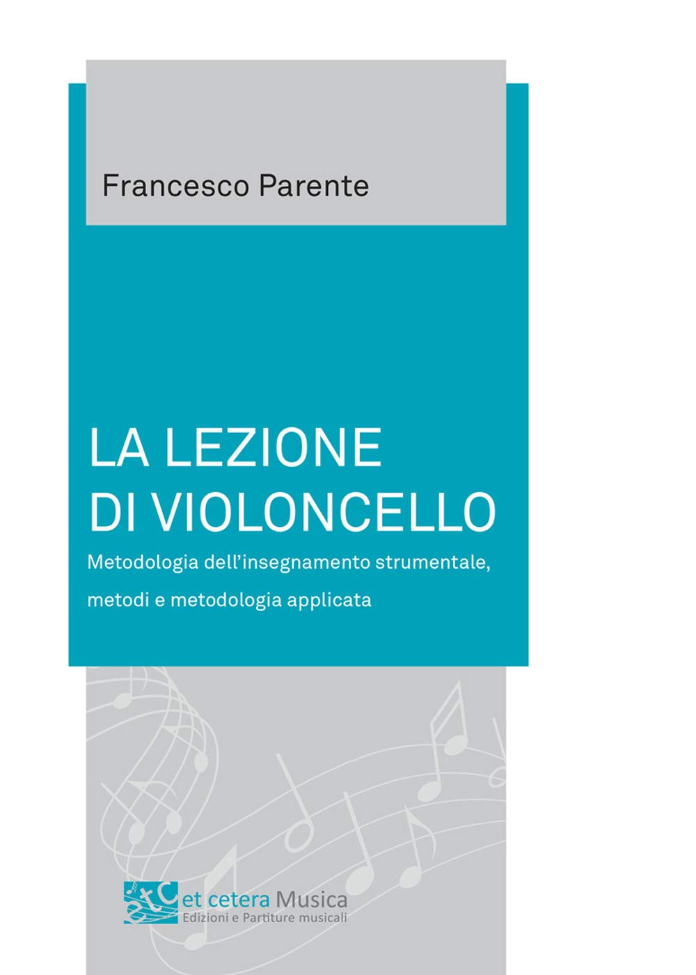Francesco Paren La lezione di violoncello. Metodologia dell'insegnamento strumental (Paperback)