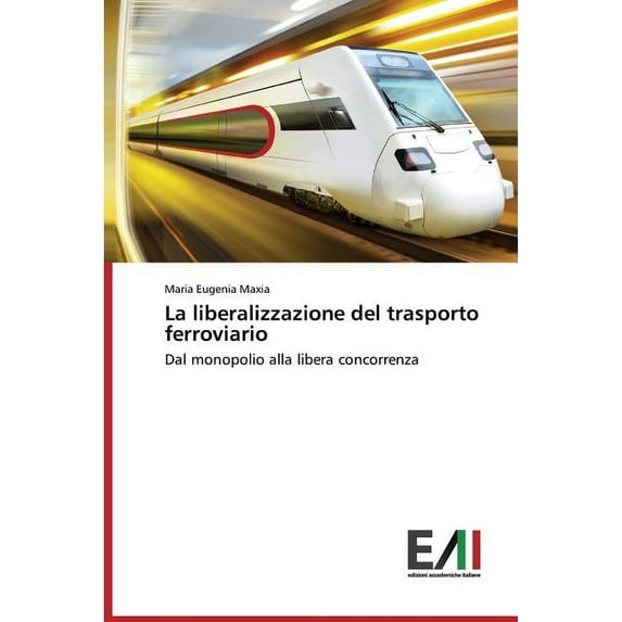 La Liberalizzazione del Trasporto Ferroviario