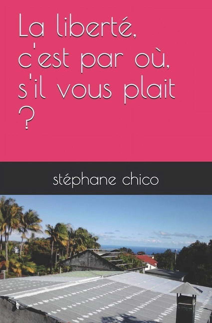 La liberté, c'est par où, s'il vous plait ? (Paperback)