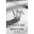 thumbnail image 1 of La liberté d'avoir moins de choix, (Paperback), 1 of 1