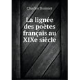 thumbnail image 1 of La lignée des poètes français au XIXe siècle (Paperback), 1 of 1