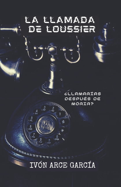 La llamada de Loussier: Â¿LlamarÃ­as despuÃ©s de morir?, (Paperback)