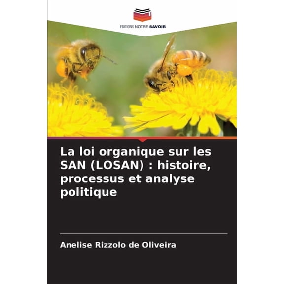 La loi organique sur les SAN (LOSAN): histoire, processus et analyse politique, (Paperback)