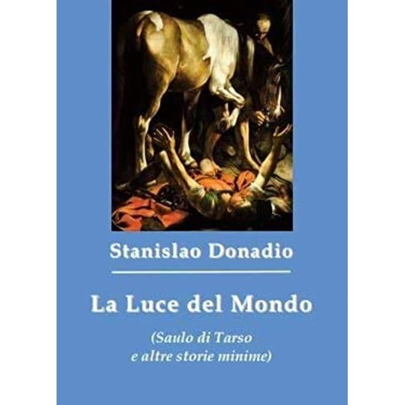 Francesco Aronne,Stanislao Don La luce del mondo (Saulo di Tarso e altre storie min (Paperback)