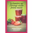thumbnail image 1 of La lumiÃ¨re sur lâÃ©trange vieille femme moche: Poche (French Edition), 1 of 1