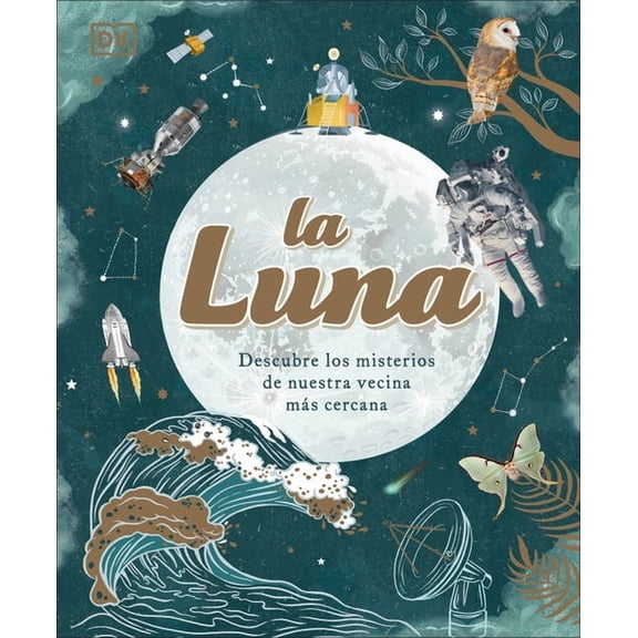 La luna (The Moon) : Descubre los misterios de nuestra vecina ms cercana (Hardcover)