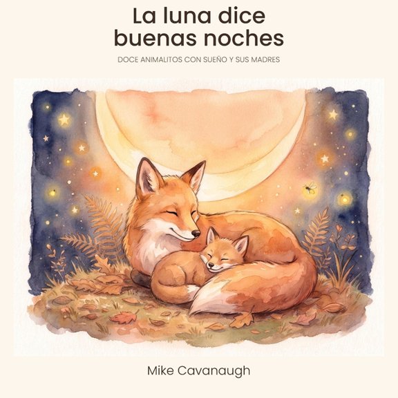 La luna dice buenas noches: Doce animalitos con sueo y sus madres, (Paperback)