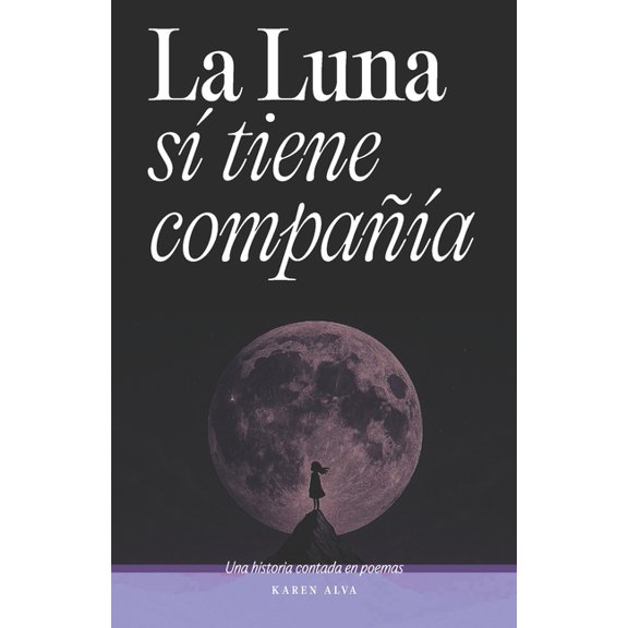La luna s tiene compaa: Una historia contada en poemas, (Paperback)