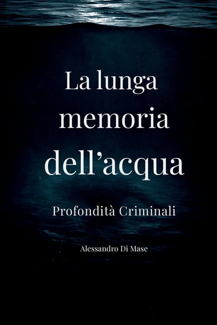 La lunga memoria dell'acqua: Un thriller tra guerra, segreti e abissi, (Paperback)
