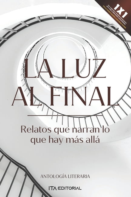 La luz al final : Relatos que narran lo que hay más allá (Paperback)