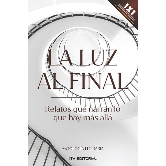 La luz al final : Relatos que narran lo que hay ms all (Paperback)