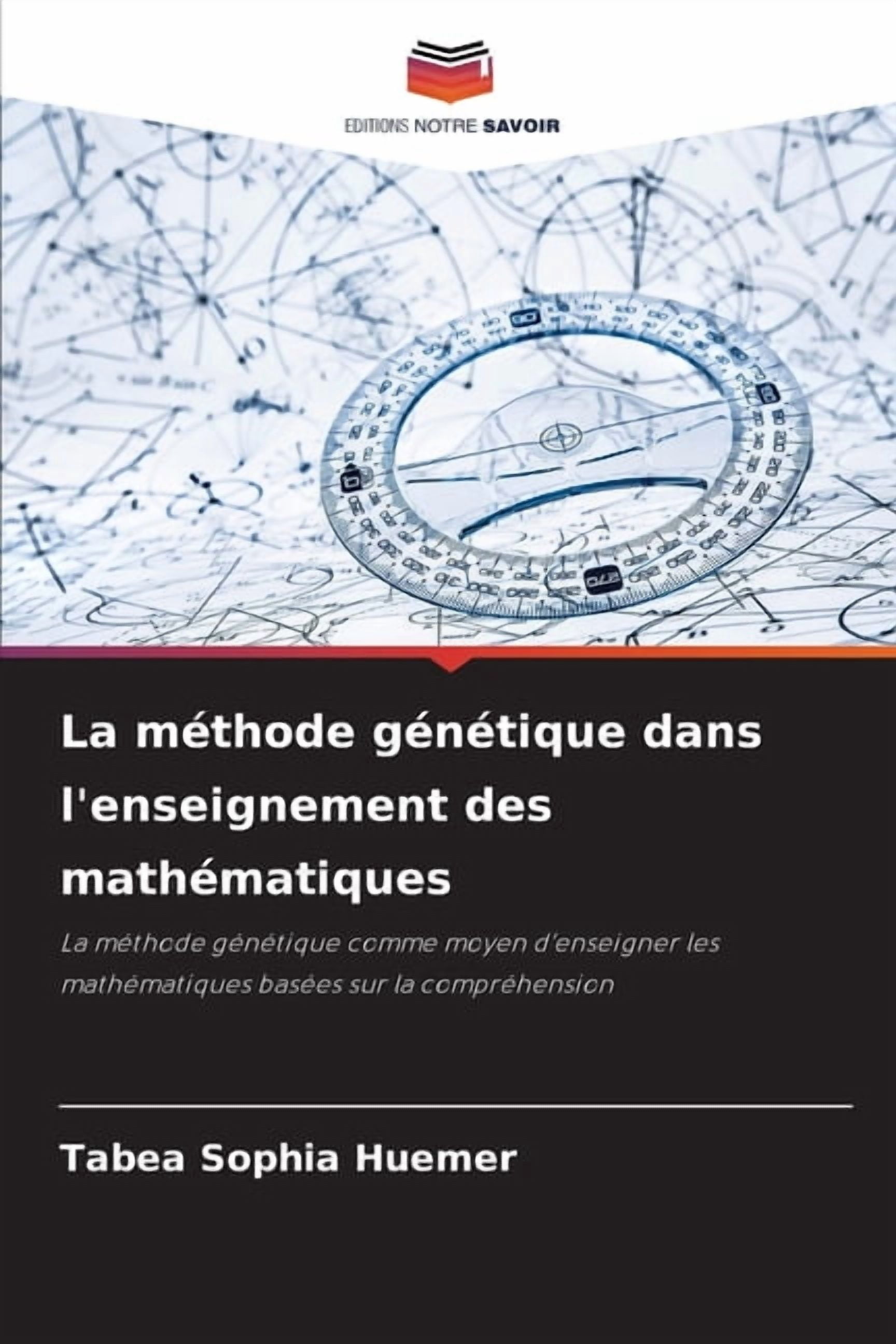 La mÃ©thode gÃ©nÃ©tique dans l'enseignement des mathÃ©matiques, (Paperback)