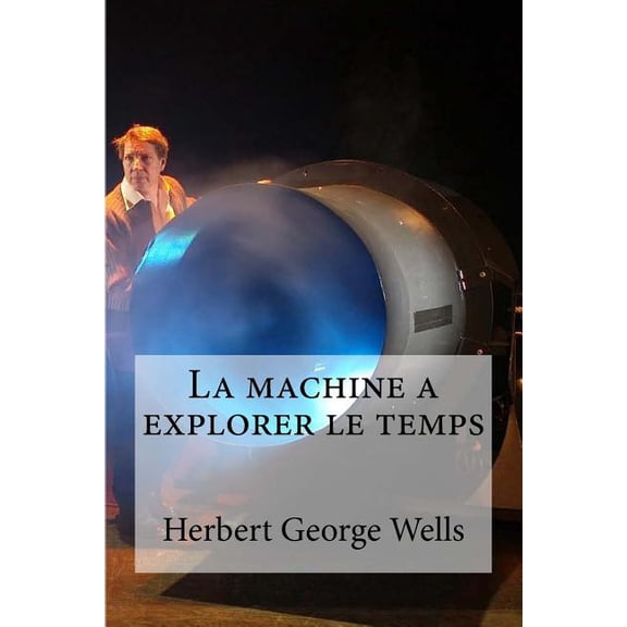 La machine a explorer le temps (Paperback)