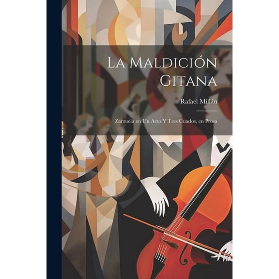 La maldicin gitana : Zarzuela en un acto y tres cuados, en prosa (Paperback)