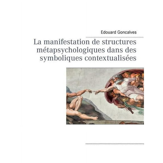 La manifestation de structures métapsychologiques dans des symboliques contextualisées, (Paperback)