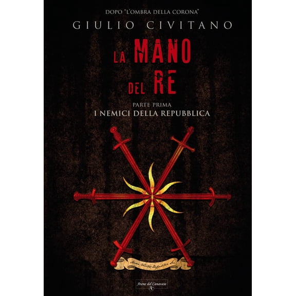 Giulio Civitano La mano del re. I nemici della repubblica (Vol. 1) (Hardcover)
