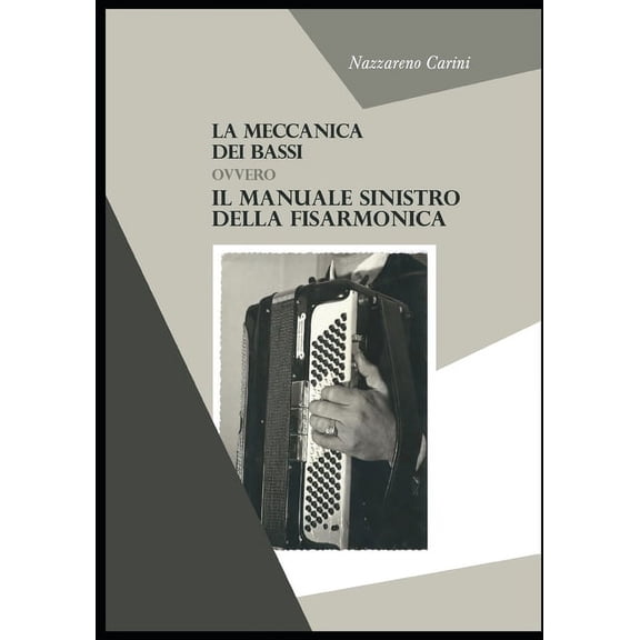 La meccanica dei bassi: ovvero Il manuale sinistro della fisarmonica (Paperback)