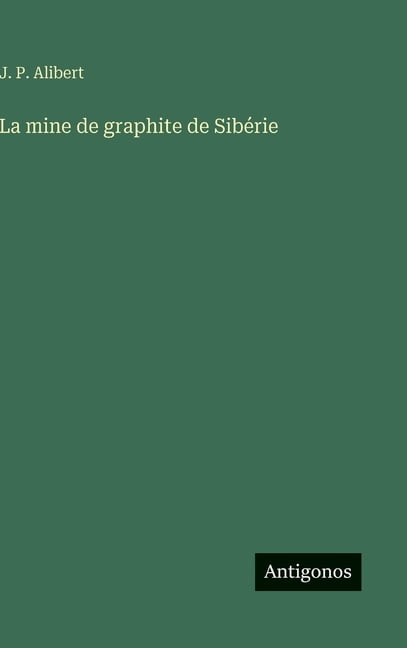 La mine de graphite de SibÃ©rie, (Hardcover)