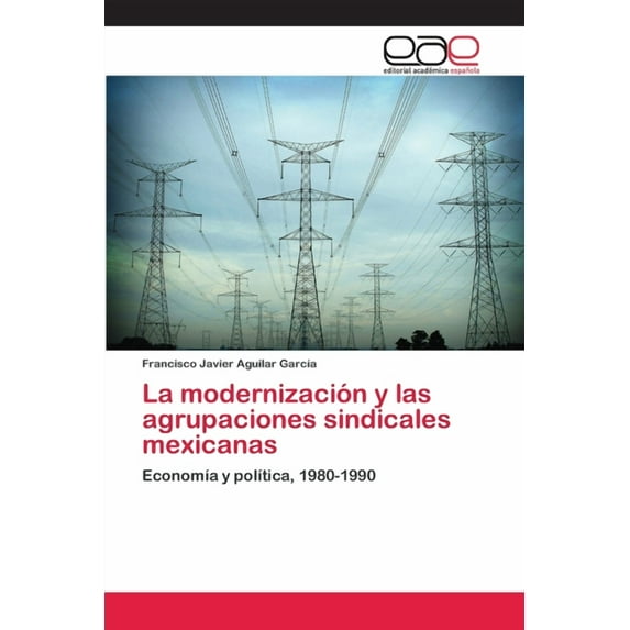 La modernización y las agrupaciones sindicales mexicanas (Paperback)