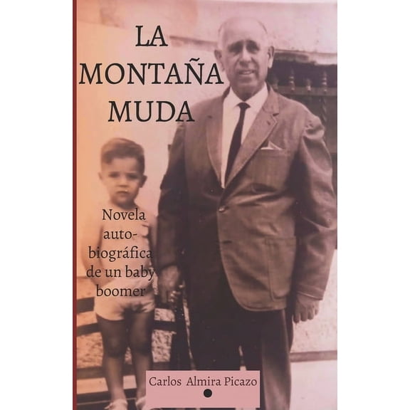 La montaa muda: Novela autobiogrfica de un baby boomer., (Paperback)
