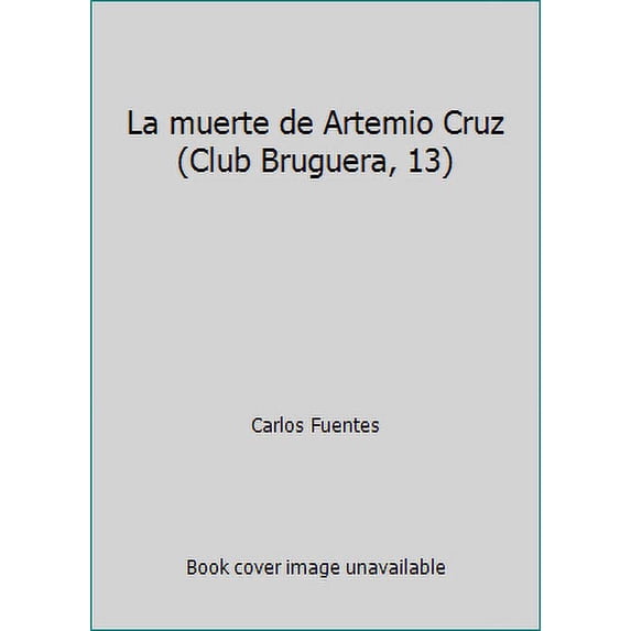 Pre-Owned La muerte de Artemio Cruz (Club Bruguera, 13) (Hardcover) 8402070019 9788402070012