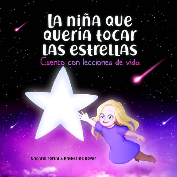 La nia que quera tocar las estrellas: Cuento con lecciones de vida, (Paperback)