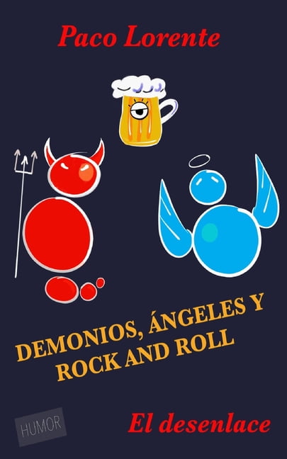 La Ãnica Serie de Humor y Rock@roll Demonios, Ã¡ngeles y rock and roll II (El desenlace), Book 2, (Paperback)