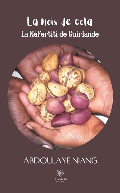 La noix de cola: La Néfertiti de Guirlande, (Paperback)