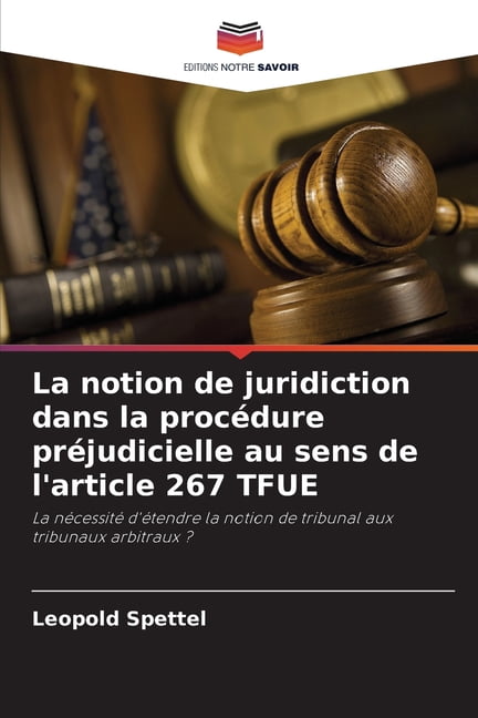 La notion de juridiction dans la procÃ©dure prÃ©judicielle au sens de l'article 267 TFUE, (Paperback)
