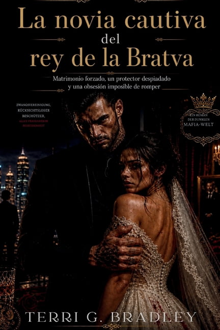 La novia cautiva del rey de la Bratva: Matrimonio forzado, un protector despiadado y una obsesión imposible de romper, (Paperback)