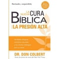 thumbnail image 1 of La Nueva Cura BÃ­blica Para La PresiÃ³n Alta: Verdades Antiguas, Remedios Naturales Y Los Ãltimos Hallazgos Para Su Salud, (Paperback), 1 of 1