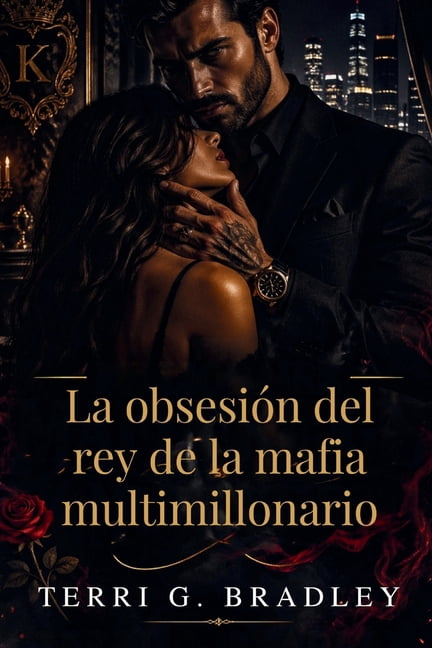La obsesiÃ³n del rey de la mafia multimillonario: Un romance oscuro de poder, cautiverio y una peligrosa posesiÃ³n, (Paperback)