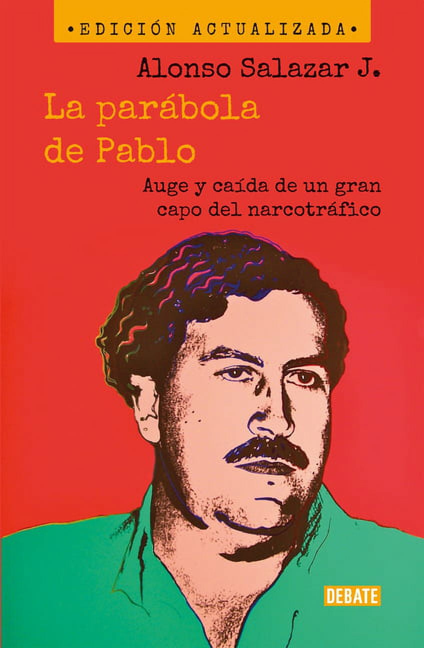 La parábola de Pablo. Auge y caída de un gran capo del narcotráfico / Pablo's Pa rable: The Rise and Fall of a Major Drug Kingpin (Paperback)