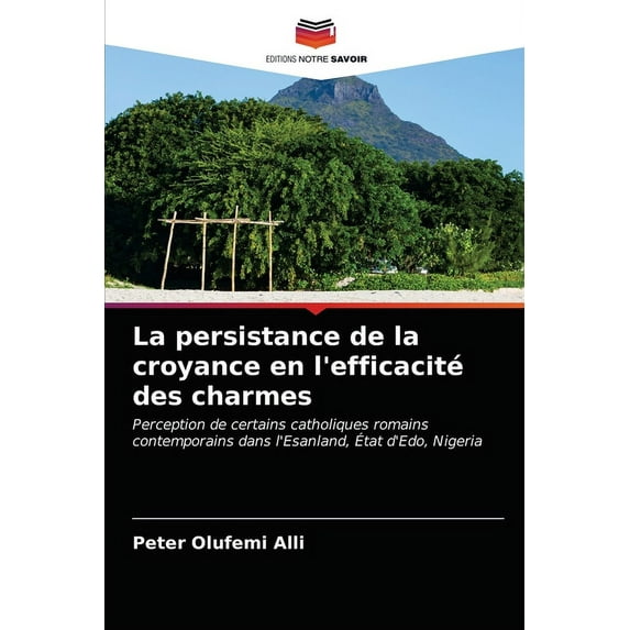 La persistance de la croyance en l'efficacité des charmes (Paperback)
