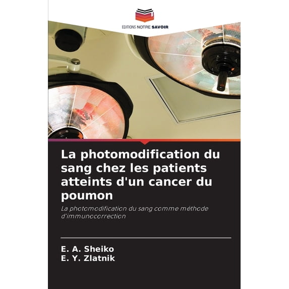 La photomodification du sang chez les patients atteints d'un cancer du poumon, (Paperback)