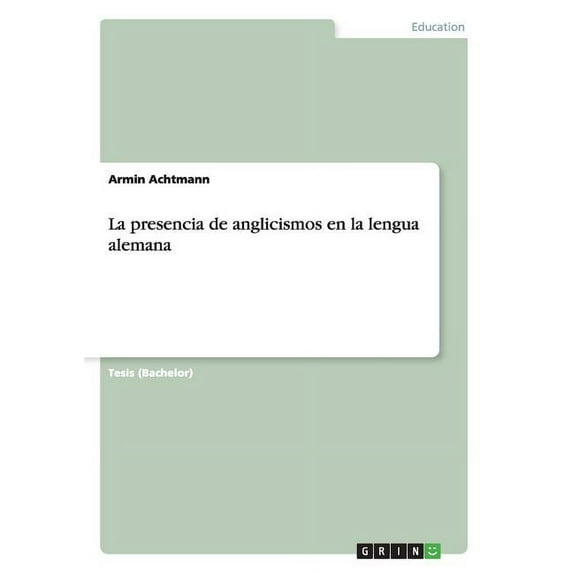 La presencia de anglicismos en la lengua alemana (Paperback)